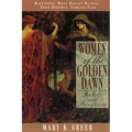 Women of the Golden Dawn: Rebels and Priestesses: Maud Gonne, Moina Bergson Mathers, Annie Horniman, Florence Farr - Paperback