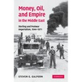 Money, Oil, and Empire in the Middle East: Sterling and Postwar Imperialism, 1944 1971 - Paperback