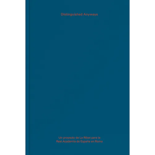 La Ribot: Distinguished Anyways - Hardcover