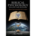 Biblical Psychology for End-Time Believers: Human Nature Revealed by God in Scripture - Paperback