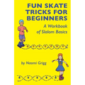 Fun Skate Tricks for Beginners: A Workbook of Slalom Basics - Paperback