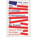 The Economic Consequences of MR Trump: What the Trade War Means for the World - Paperback