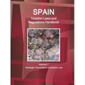 Spain Taxation Laws and Regulations Handbook Volume 1 Strategic Information and Basic Law - Paperback
