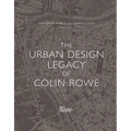 The Urban Design Legacy of Colin Rowe - Hardcover