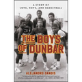 The Boys of Dunbar: A Story of Love, Hope, and Basketball - Paperback