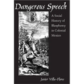 Dangerous Speech: A Social History of Blasphemy in Colonial Mexico - Paperback