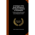 A Catalogue of the Books Belonging to the Library Company of Philadelphia: To Which Is Prefixed, a Short Account of the Institution, With the Charter, - Hardcover
