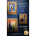 The Second Advent of God Through Art - Hardcover