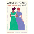 Ladies in Waiting: Jane Austen's Unsung Characters - Paperback