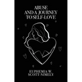 Abuse and a Journey to Self-Love - Paperback