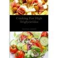 Cooking For High Triglycerides - Paperback