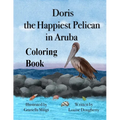 Doris the Happiest Pelican in Aruba Coloring Book - Paperback