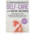 Compassionate Self-Care for New Moms - Paperback