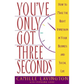 You've Got Only Three Seconds: How to Make the Right Impression in Your Business and Social Life - Paperback