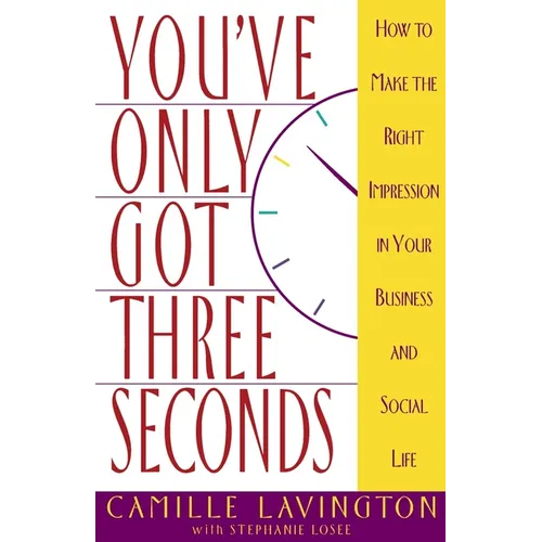 You've Got Only Three Seconds: How to Make the Right Impression in Your Business and Social Life - Paperback