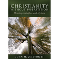 Christianity Without Superstition: Meaning, Metaphor, and Mystery - Paperback