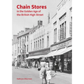 Chain Stores in the Golden Age of the British High Street - Hardcover