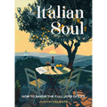 The Italian Soul: How to Savor the Full Joys of Life - Paperback