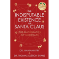 The Indisputable Existence of Santa Claus: The Mathematics of Christmas - Hardcover