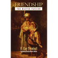 Friendship: The Master Passion - Paperback
