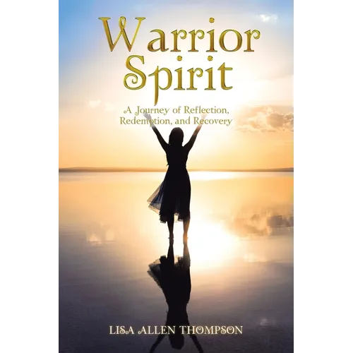 Warrior Spirit: A Journey of Reflection, Redemption, and Recovery - Paperback
