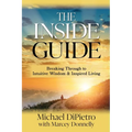 The Inside Guide: Breaking Through to Intuitive Wisdom & Inspired Living - Paperback