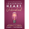 Leadership H.E.A.R.T. Unleashed: Igniting a Revolution of Influence and Impact - Hardcover