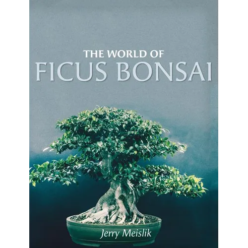 The World of Ficus Bonsai - Hardcover