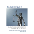 Gender Equity: Global Policies and Perspectives on Advancing Social Justice - Hardcover