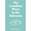 The Loneliest Place in the Universe - Paperback