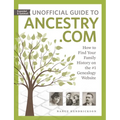Unofficial Guide to Ancestry.com: How to Find Your Family History on the #1 Genealogy Website - Paperback