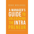 A Manager's Guide to Unleashing the Intrapreneur - Paperback