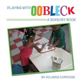 Playing with Oobleck - Hardcover