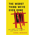 The Worst Thing We've Ever Done: One Juror's Reckoning with Racial Injustice - Paperback
