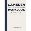 Gamedev Production and Design Workbook: Practical Companion for Producers, Designers & Leads - Paperback