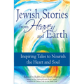 Jewish Stories from Heaven and Earth: Inspiring Tales to Nourish the Heart and Soul - Paperback