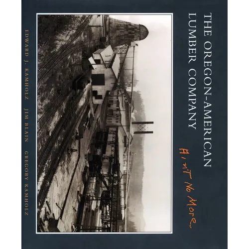 The Oregon-American Lumber Company: Ain't No More - Hardcover