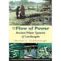 Flow of Power: Ancient Water Systems and Landscapes - Paperback