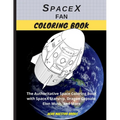 SpaceX Fan Coloring Book: The Authoritative Space Coloring Book With SpaceX Starship, Dragon Capsule, Elon Musk, and More - Paperback