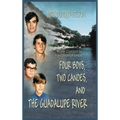 Four Boys, Two Canoes, and the Guadalupe River - Hardcover