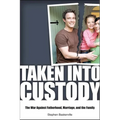 Taken Into Custody: The War Against Fathers, Marriage, and the Family - Hardcover