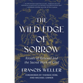 The Wild Edge of Sorrow: Rituals of Renewal and the Sacred Work of Grief - Hardcover