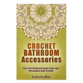 Crochet Bathroom Accessories: Give Your Bathroom Some Color and Personality with Crochet - Paperback