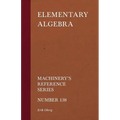 Elementary Algebra - Machinery's Reference Series - Number 138 - Paperback