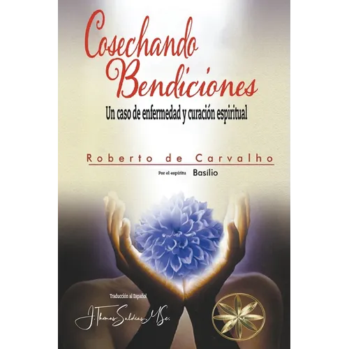 Cosechando Bendiciones: Un caso de enfermedad y curación espiritual - Paperback