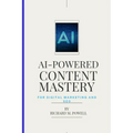 AI-Powered Content Mastery: For Digital Marketing and SEO - Paperback
