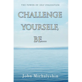 Challenge Yourself, Be...: The Power of Self Evaluation - Paperback