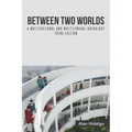 Between Two Worlds: A Multicultural and Multilingual Anthology Third Edition - Paperback