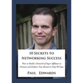 10 Secrets to Networking Success: How to Build a Network of Super Affiliates That Endorse and Refer Your Brand in Only 90 Days - Paperback