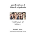 Question-based Bible Study Guide -- The Pursuit of Holiness: Good Questions Have Groups Talking - Paperback